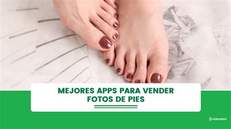 app para vender fotos de tus pies|Apps para vender fotos de pies 